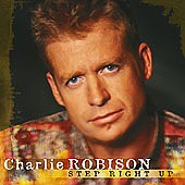 Charlie Robison - Step Right Up