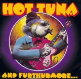 Hot Tuna - And Furthurmore