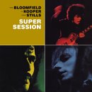 Al Kooper, Michael Bloomfield, Stephen Stills - Super Session
