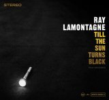 Ray LaMontagne - Till the Sun Turns Black