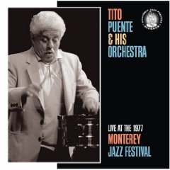 Tito Puente & His Orchestra - Live at the 1977 Monterey Jazz Festival