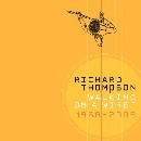 Richard Thompson - Walking on a Wire: 1968-2009