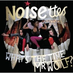 The Noisettes - What's the Time, Mr. Wolf?