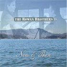The Rowan Brothers - Now & Then