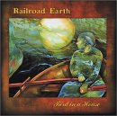 Railroad Earth - Bird in a House