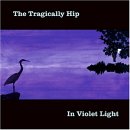 The Tragically Hip - In Violet Light